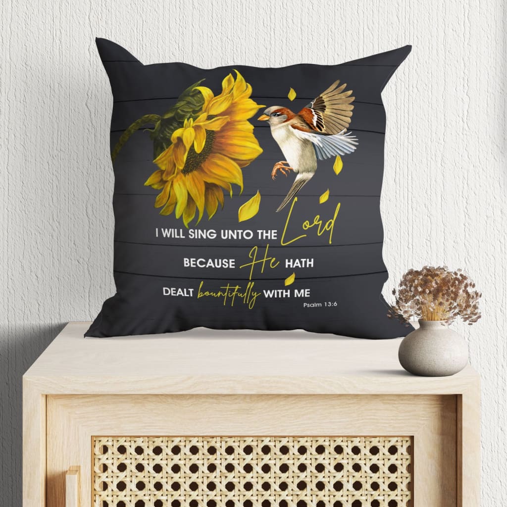 Bible Verse Pillow - Jesus Pillow - Sunflower, Hummingbird Pillow - Gift For Christian - I will sing unto the Lord Psalm 13:6 Pillow