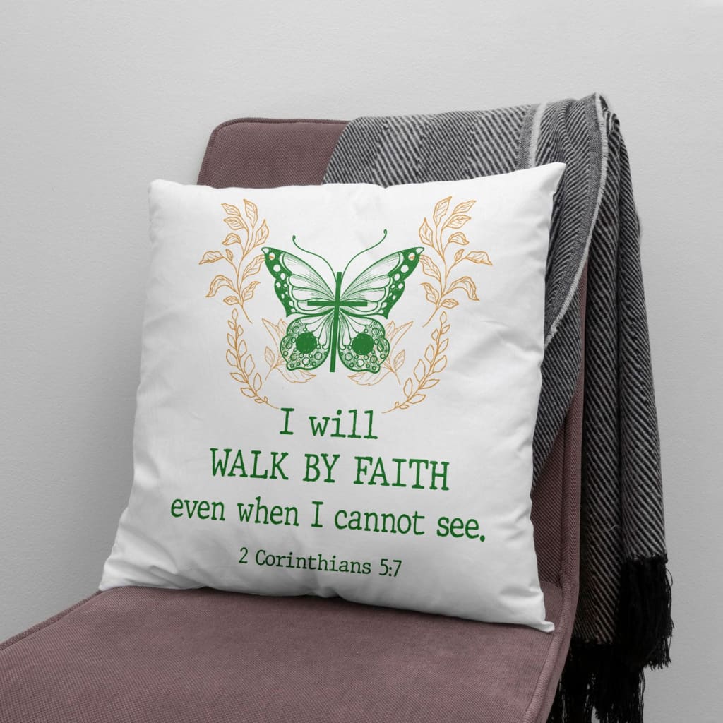 Jesus Pillow - Christian, Butterfly Pillow - Gift For Christian - I will walk by Faith even when I cannot see Pillow