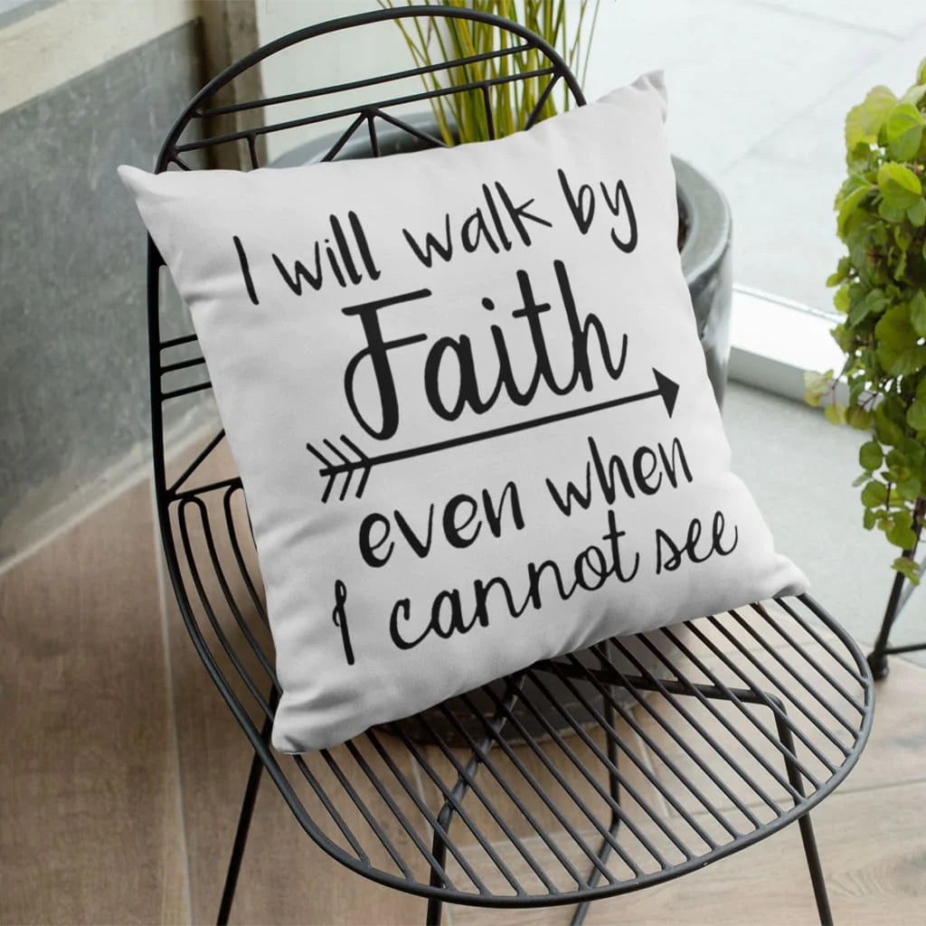 Jesus Pillow - Gift For Christian - I will walk by faith even when I cannot see Pillow