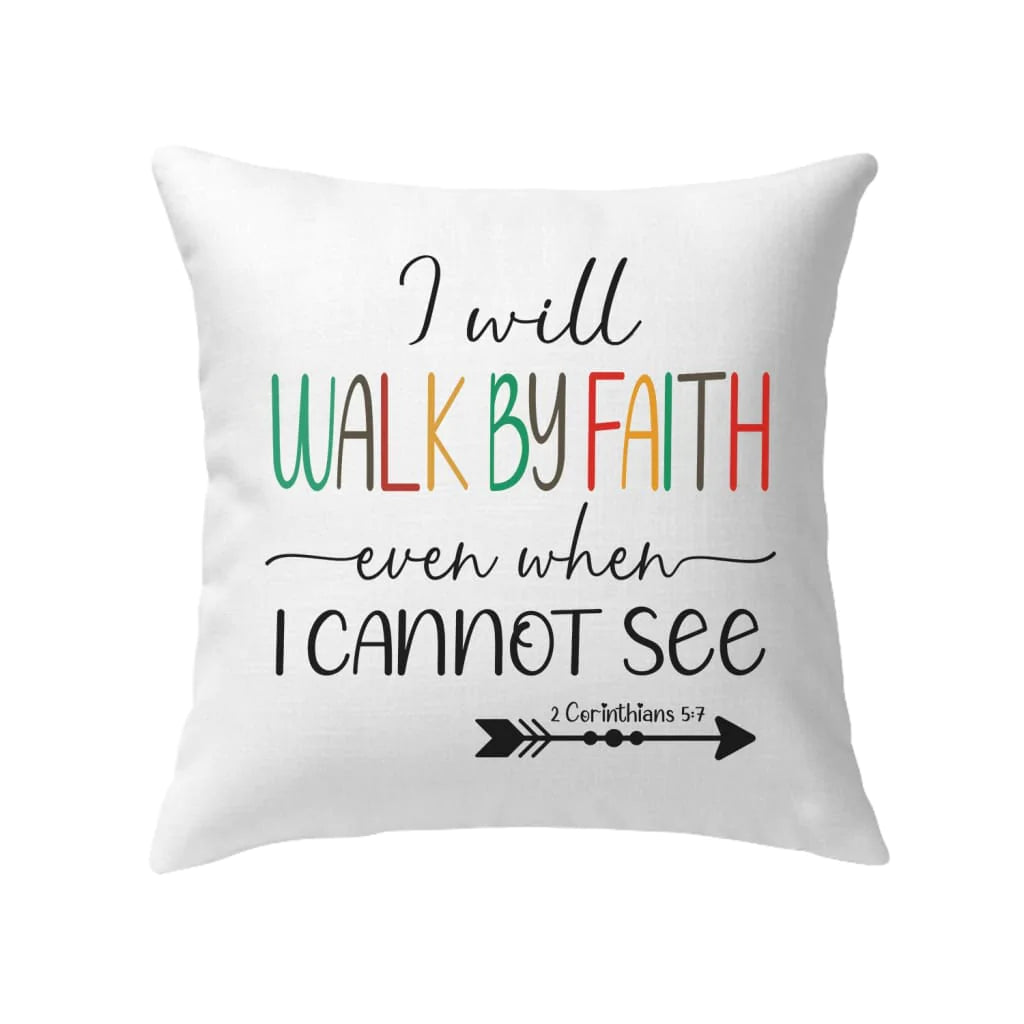 Jesus Pillow - Christian, Arrow Pillow - Gift For Christian - I will walk by faith even when I cannot see Pillow