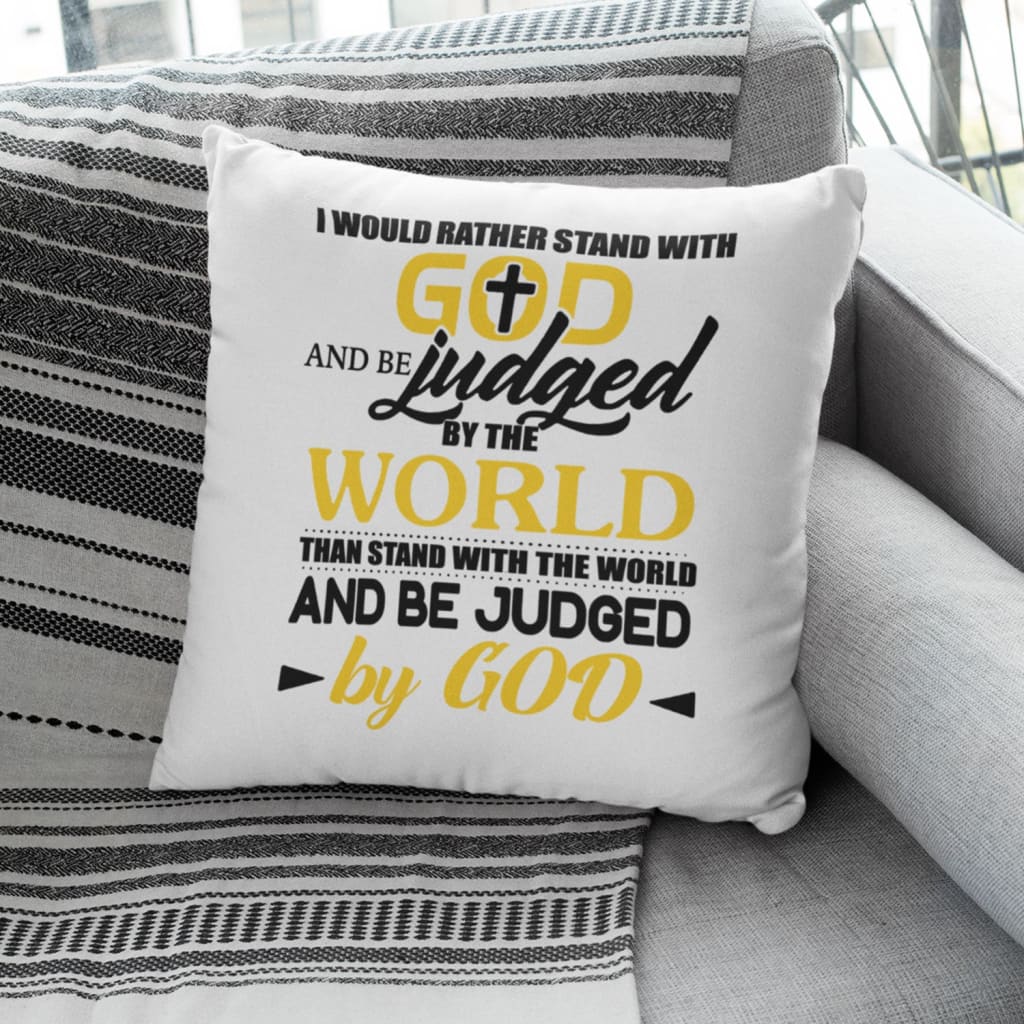 Jesus Pillow - Gift For Christian - I would rather stand with God Pillow