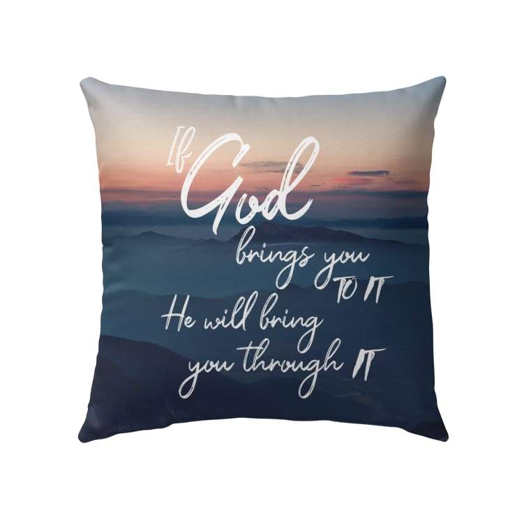 Jesus Pillow - Christian, Sunset Mountain Pillow - Gift For Christian - If God brings you to it he will bring you through it Pillow