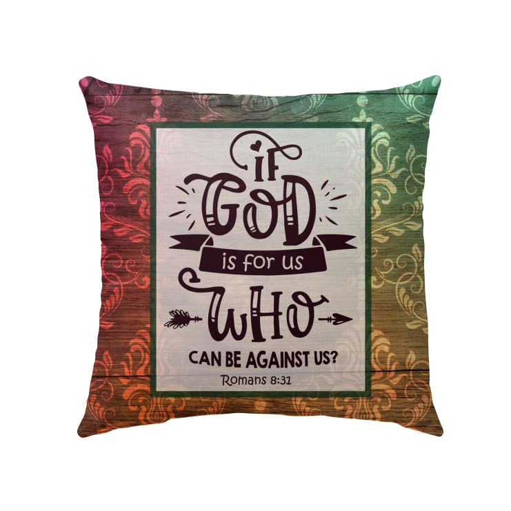 Jesus Pillow - Gift For Christian - If God is for us who can be against us Romans 8:31 Pillow