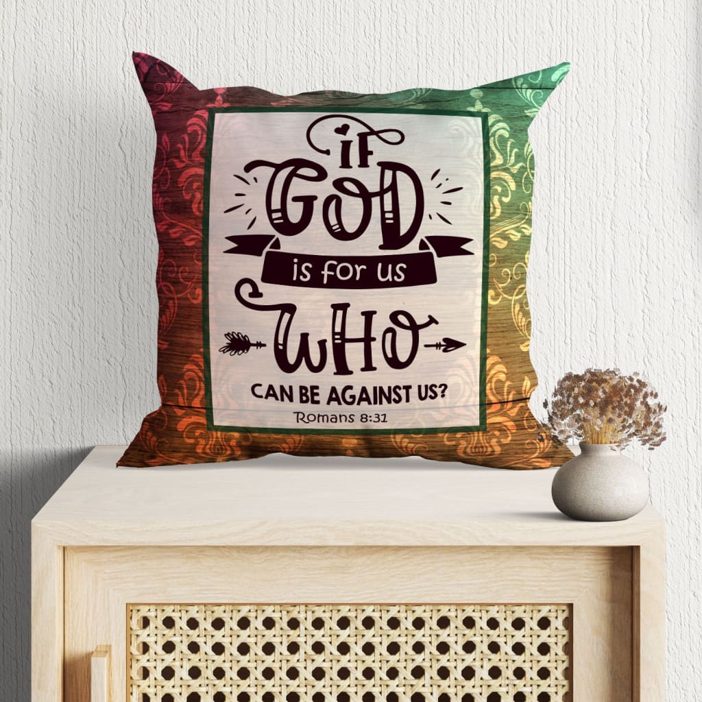 Jesus Pillow - Gift For Christian - If God is for us who can be against us Romans 8:31 Pillow