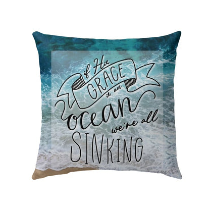 Jesus Pillow - Beach, Ocean Pillow - Gift For Christian - If his grace is an ocean we're all sinking Pillow