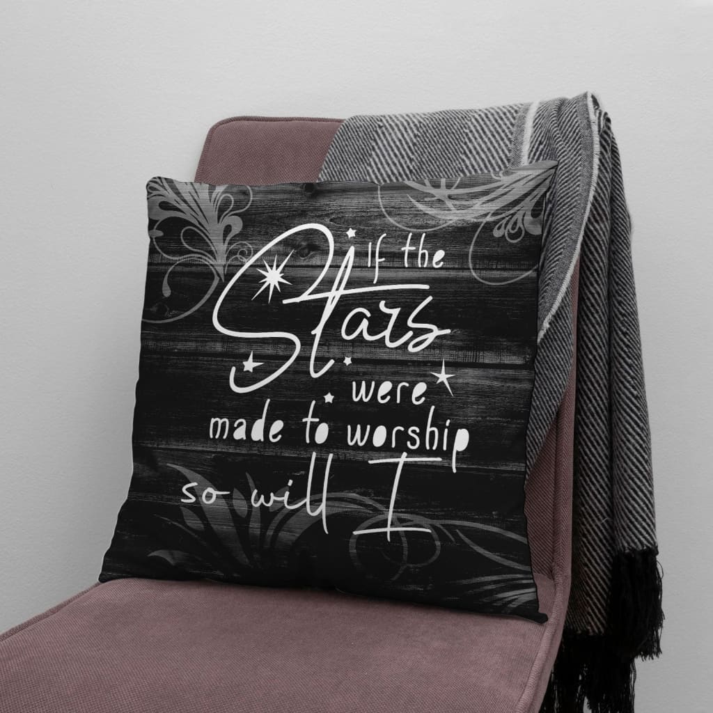 Jesus Pillow - Gift For Christian - If the stars were made to worship so will I Pillow