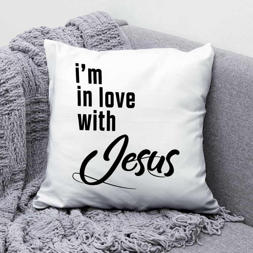 Jesus Pillow - Gift For Christian - I'm in love with Jesus Pillow