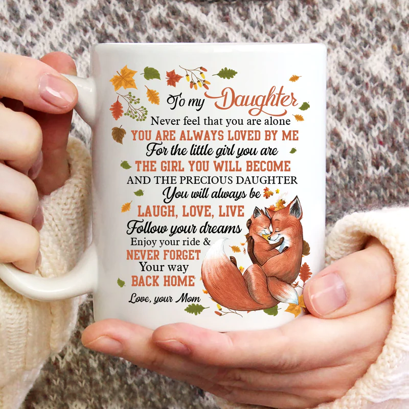Gift for Daughter- Mom to daughter, Fox painting, Autumn leaves, To my daughter mug- Never forget your way back home - Family White Mug
