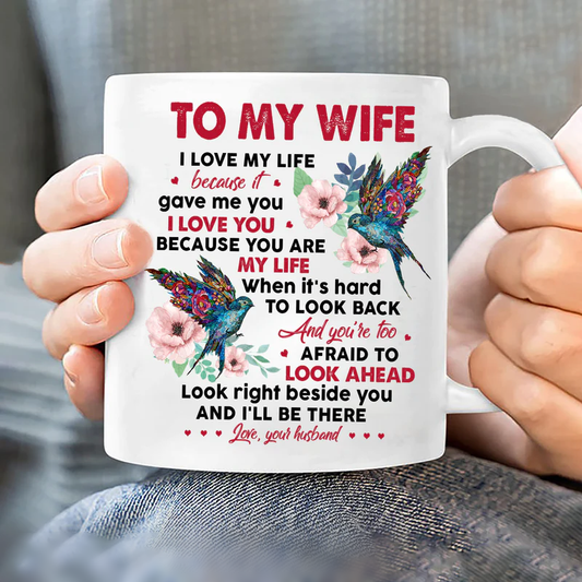 Couple White Mug - To my wife, hummingbird painting - Gift for Wife, couple, lover - Look beside you and I'll be there -  White Mug