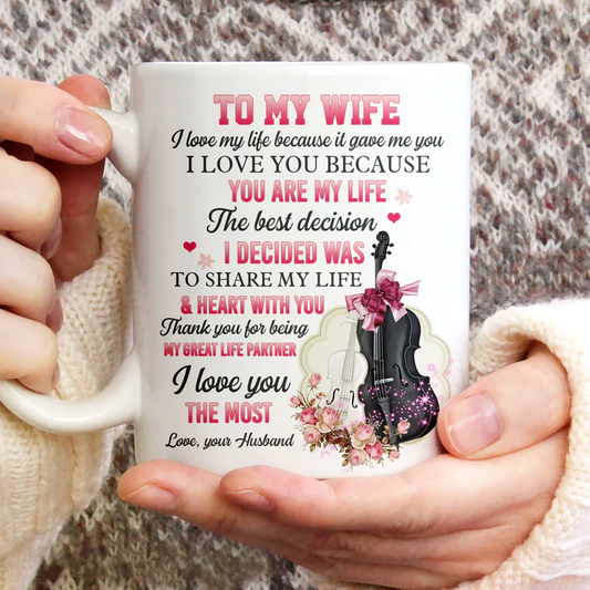 Couple White Mug - To my wife, Violin and Cello - Gift for Wife, lover, couple - I love you because you are my life White Mug