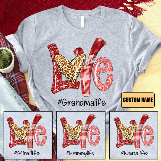 Valentine Love Grandma Life Custom Name T-Shirt, Mother's Day Personalized T-Shirt, Love Grandma Life T-Shirt  - Gift For Granma, Mimi, Nana, Grammy