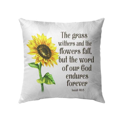 Jesus Pillow - Christian, Sunflower Pillow - Gift For Christian - Isaiah 40:8 The grass withers and the flowers fall  Pillow