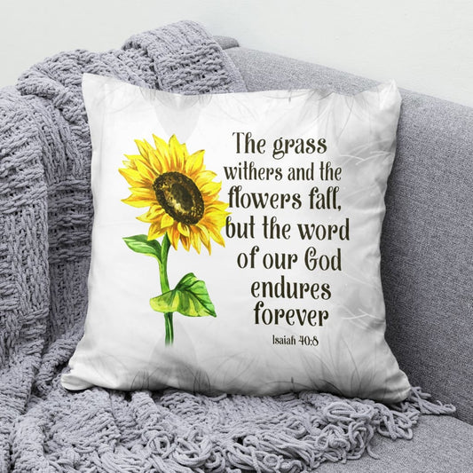 Jesus Pillow - Christian, Sunflower Pillow - Gift For Christian - Isaiah 40:8 The grass withers and the flowers fall  Pillow