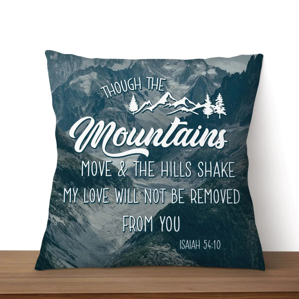 Bible Verse Pillow - Jesus Pillow - Mountain Pillow - Gift For Christian - Though The Mountain Move & The Hills Shake Isaiah 54:10 Pillow