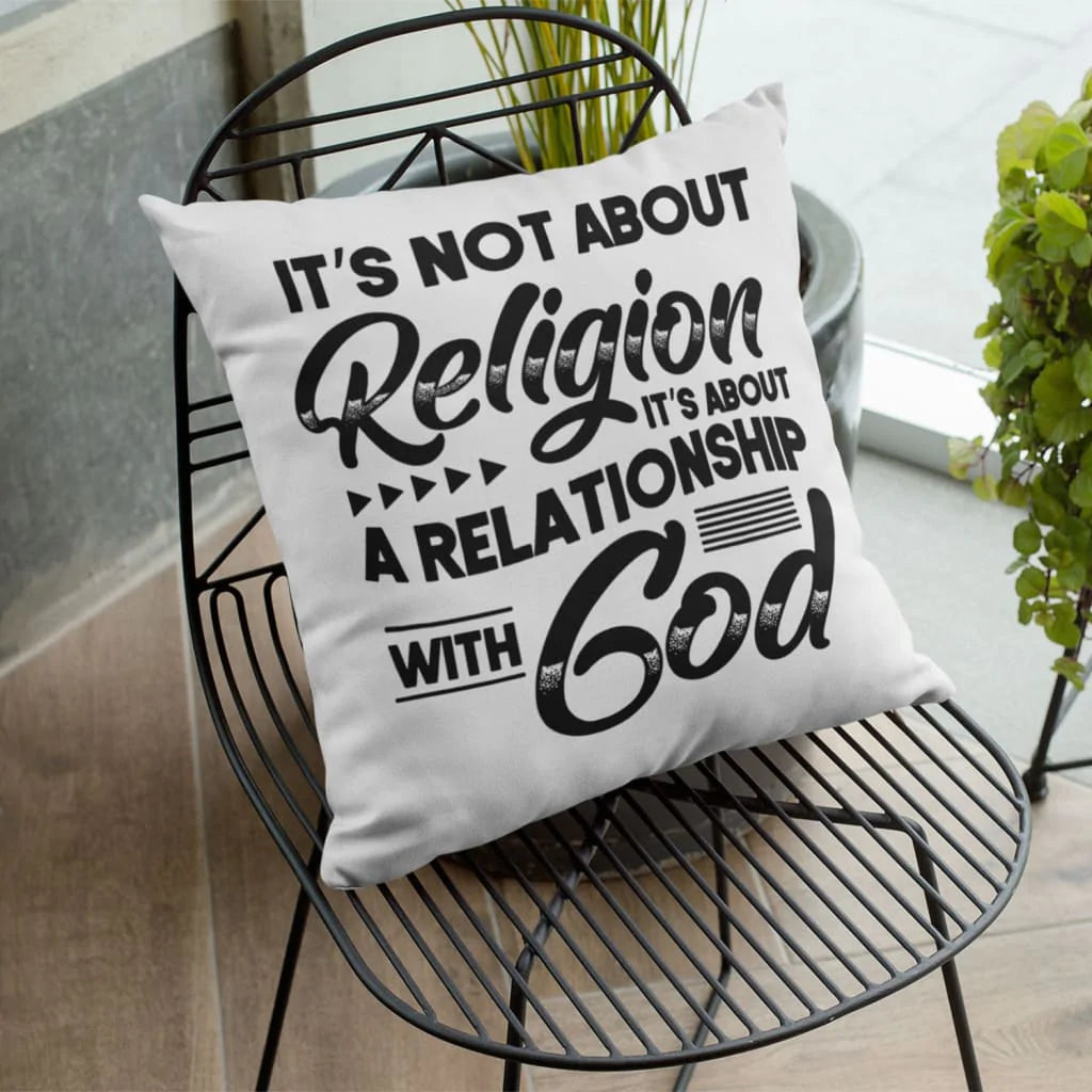 Jesus Pillow - Gift For Christian - It's not about religion it's about a relationship with God  Pillow