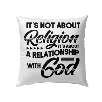 Jesus Pillow - Gift For Christian - It's not about religion it's about a relationship with God  Pillow