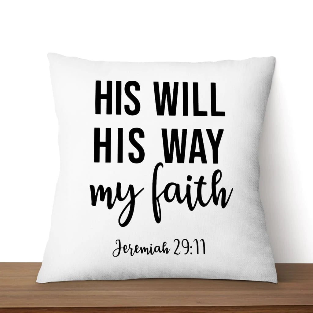 Bible Verse Pillow - Jesus Pillow - Christian, Faith Pillow - Gift For Christian - Jeremiah 29:11 His will His way my faith Pillow