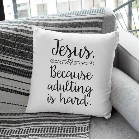 Jesus Pillow - Christian Pillow - Gift For Christian - Jesus because adulting is hard Pillow