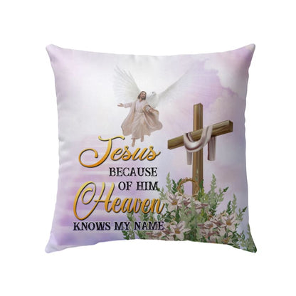 Jesus Pillow - Christian, God's Wings, Wooden Cross Pillow - Gift For Christian - Jesus because of Him heaven knows my name Pillow