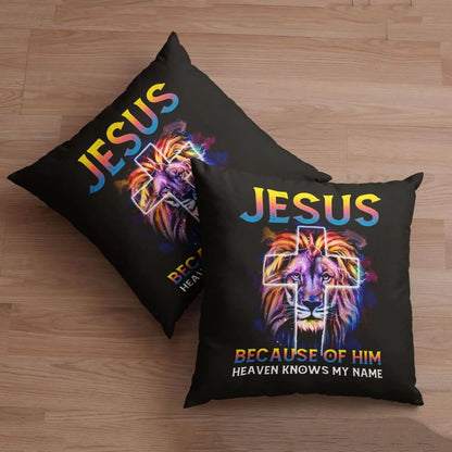 Jesus Pillow - Christian, Lion, Cross Pillow - Gift For Christian - Jesus because of him heaven knows my name Pillow
