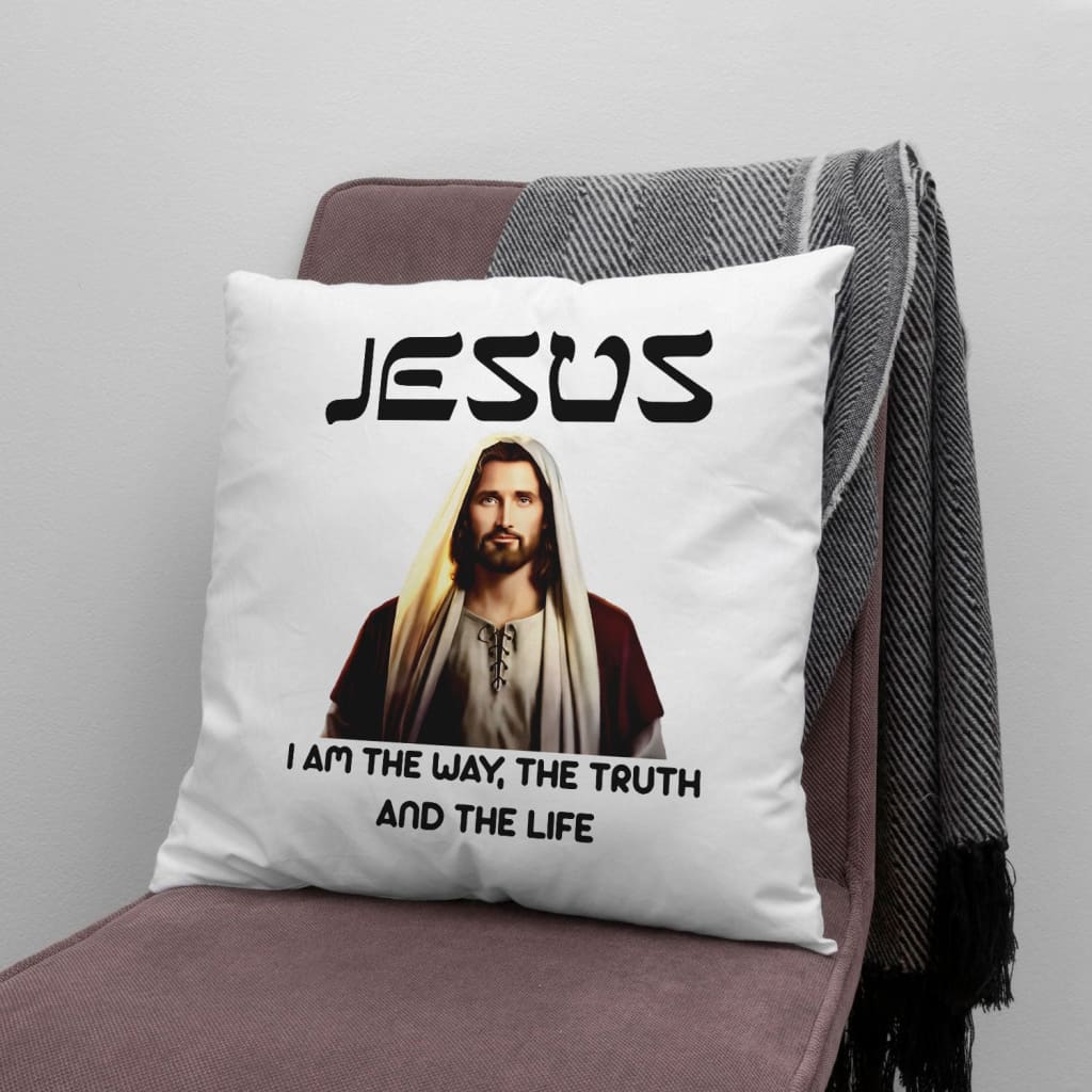 Jesus Pillow - Christian Pillow - Gift For Christian - Jesus I am the way the truth and the life Pillow