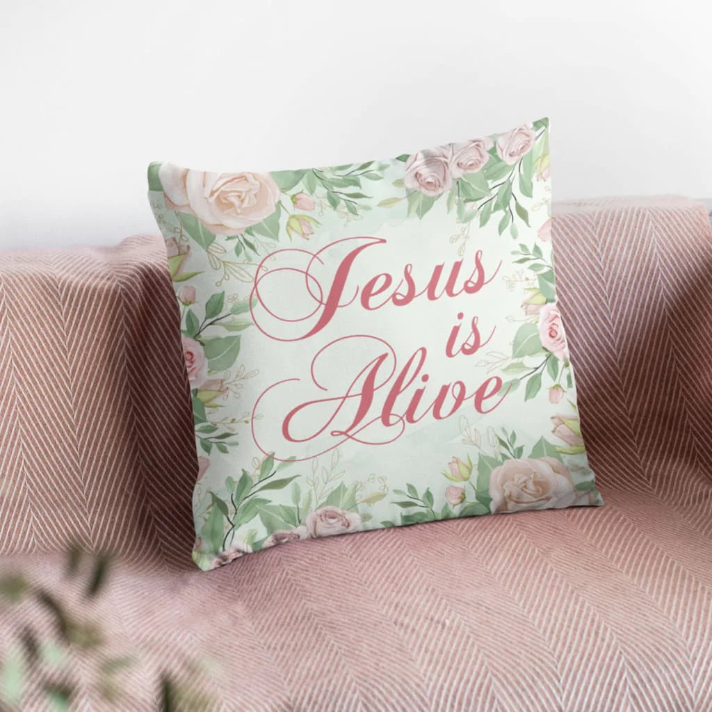 Jesus Pillow - Christian, Flowers Pillow - Gift For Christian - Jesus is alive Pillow