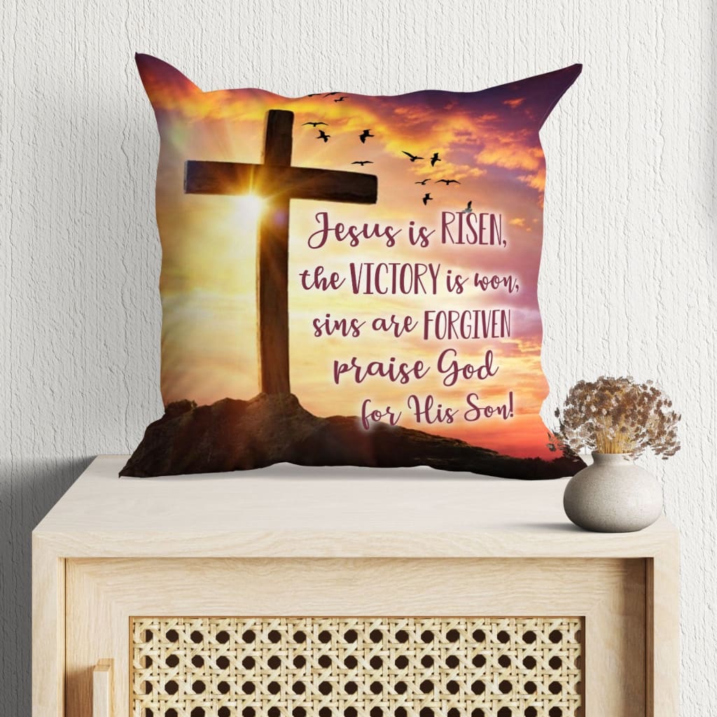 Jesus Pillow - Christian, Cross, Easter Pillow - Gift For Christian - Jesus is risen praise God for His Son Pillow