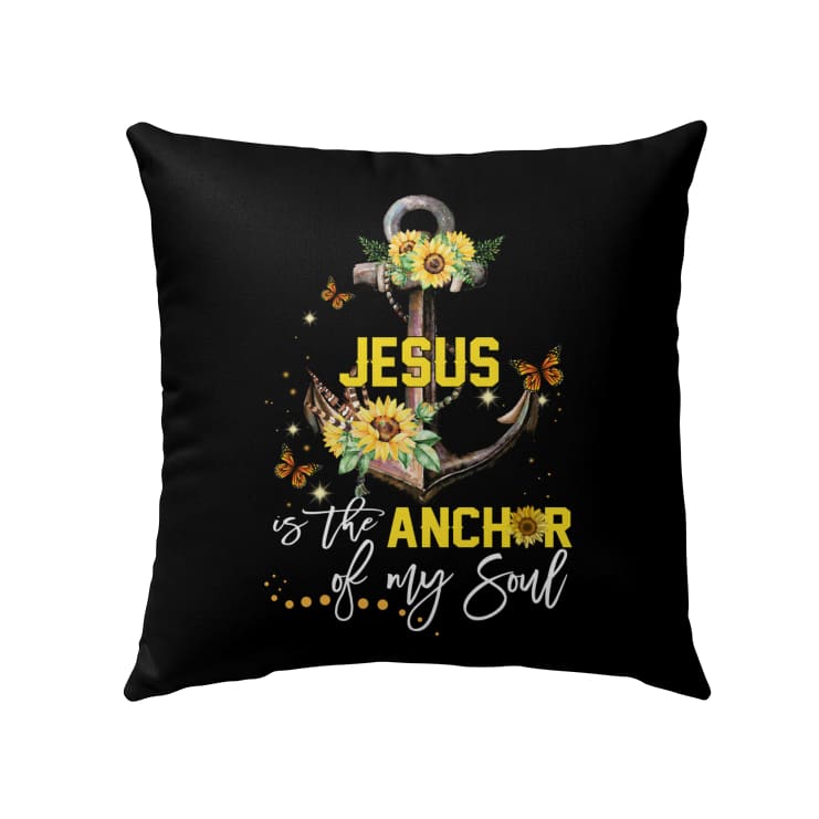 Jesus Pillow - Christian, Sunflower, Anchor Pillow - Gift For Christian - Jesus is the anchor of my soul Pillow