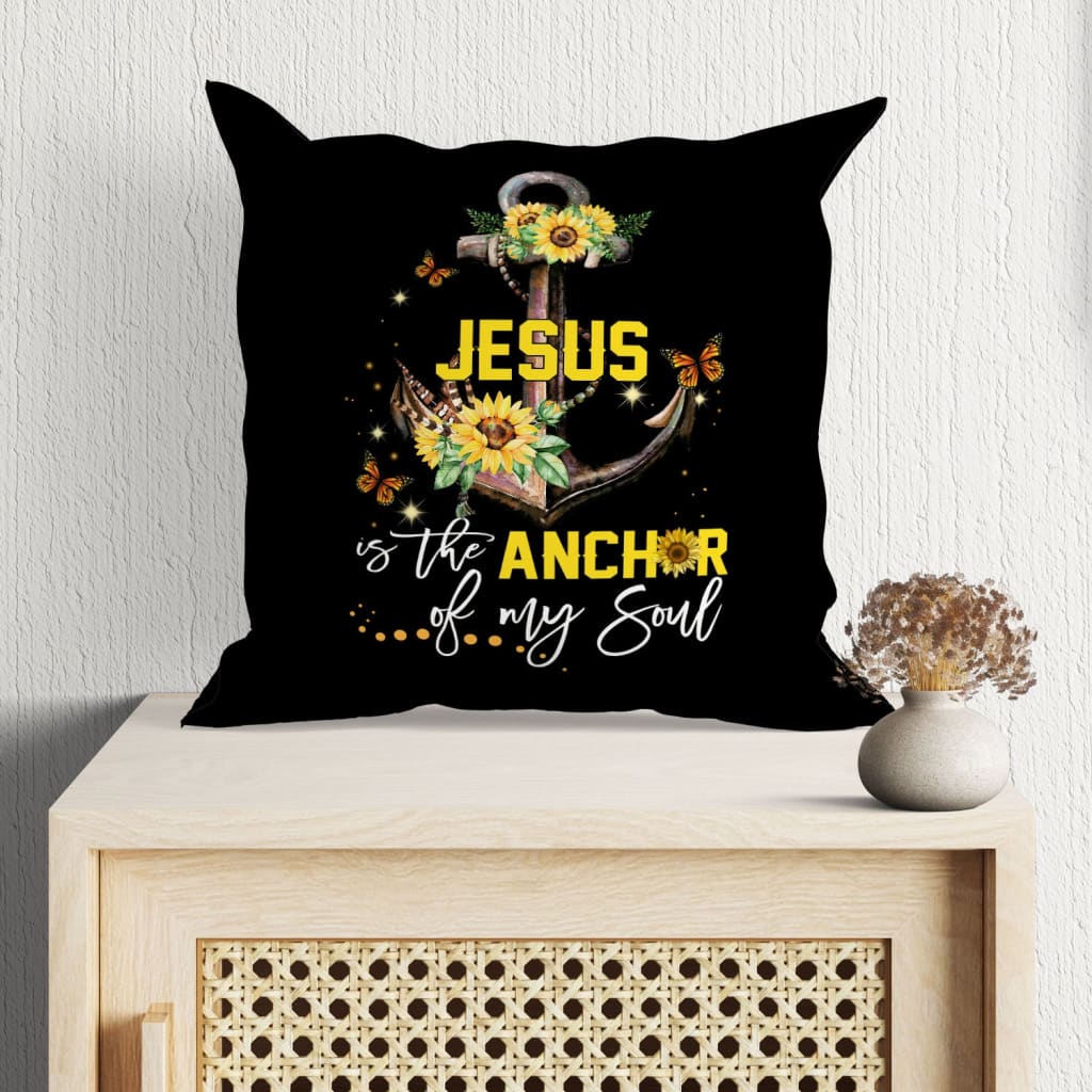 Jesus Pillow - Christian, Sunflower, Anchor Pillow - Gift For Christian - Jesus is the anchor of my soul Pillow