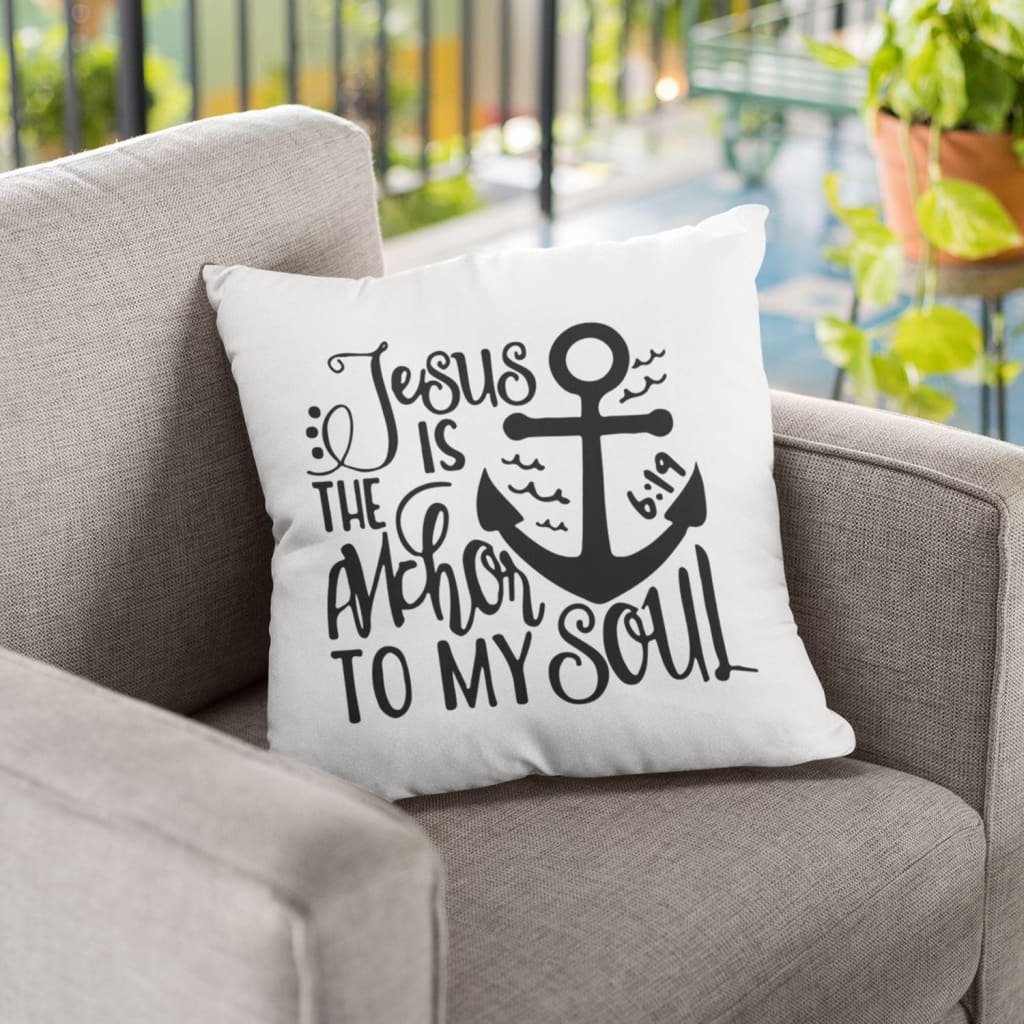 Jesus Pillow - Christian, Anchor Pillow - Gift For Christian - Jesus is the anchor to my soul Pillow