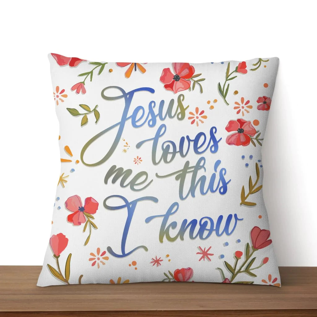 Jesus Pillow - Christian, Flowers Pillow - Gift For Christian - Jesus loves me this I know Pillow