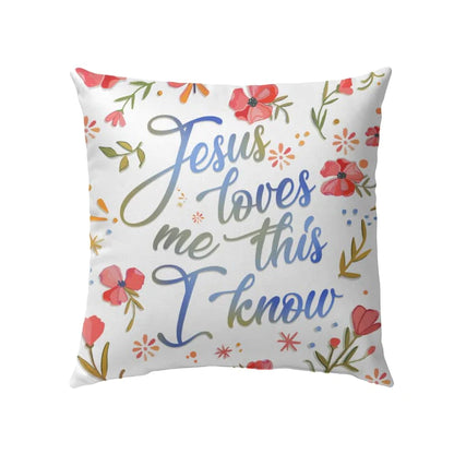 Jesus Pillow - Christian, Flowers Pillow - Gift For Christian - Jesus loves me this I know Pillow