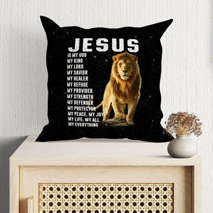 Jesus Pillow - Christian, Lion Pillow - Gift For Christian - Jesus my God my King my Lord my Savior my everything Pillow