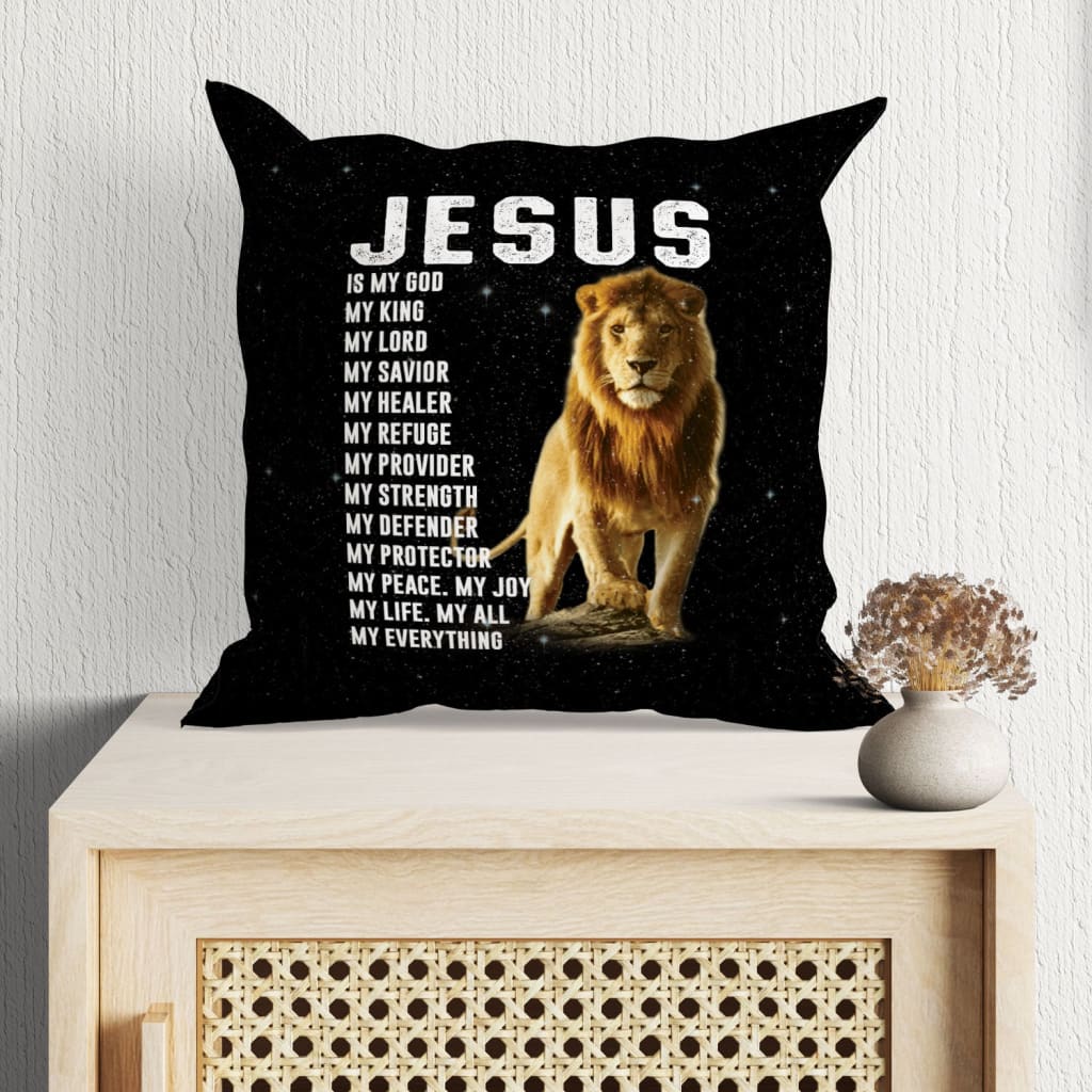 Jesus Pillow - Christian, Lion Pillow - Gift For Christian - Jesus my God my King my Lord my Savior my everything Pillow