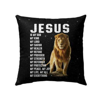 Jesus Pillow - Christian, Lion Pillow - Gift For Christian - Jesus my God my King my Lord my Savior my everything Pillow