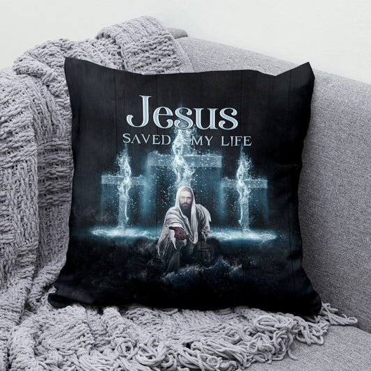 Jesus Pillow - Christian, Cross Pillow - Gift For Christian - Jesus saved my life Pillow
