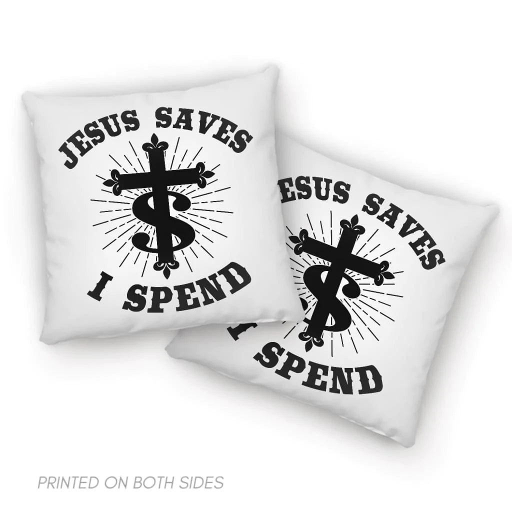 Jesus Pillow - Christian, Cross Pillow - Gift For Christian - Jesus saves I spend  Pillow