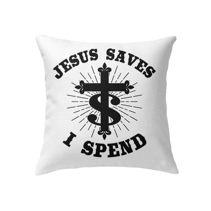 Jesus Pillow - Christian, Cross Pillow - Gift For Christian - Jesus saves I spend  Pillow