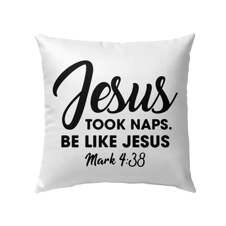 Bible Verse Pillow - Jesus Pillow - Christian Pillow - Gift For Christian - Jesus took naps be like Jesus Mark 4:38 Pillow