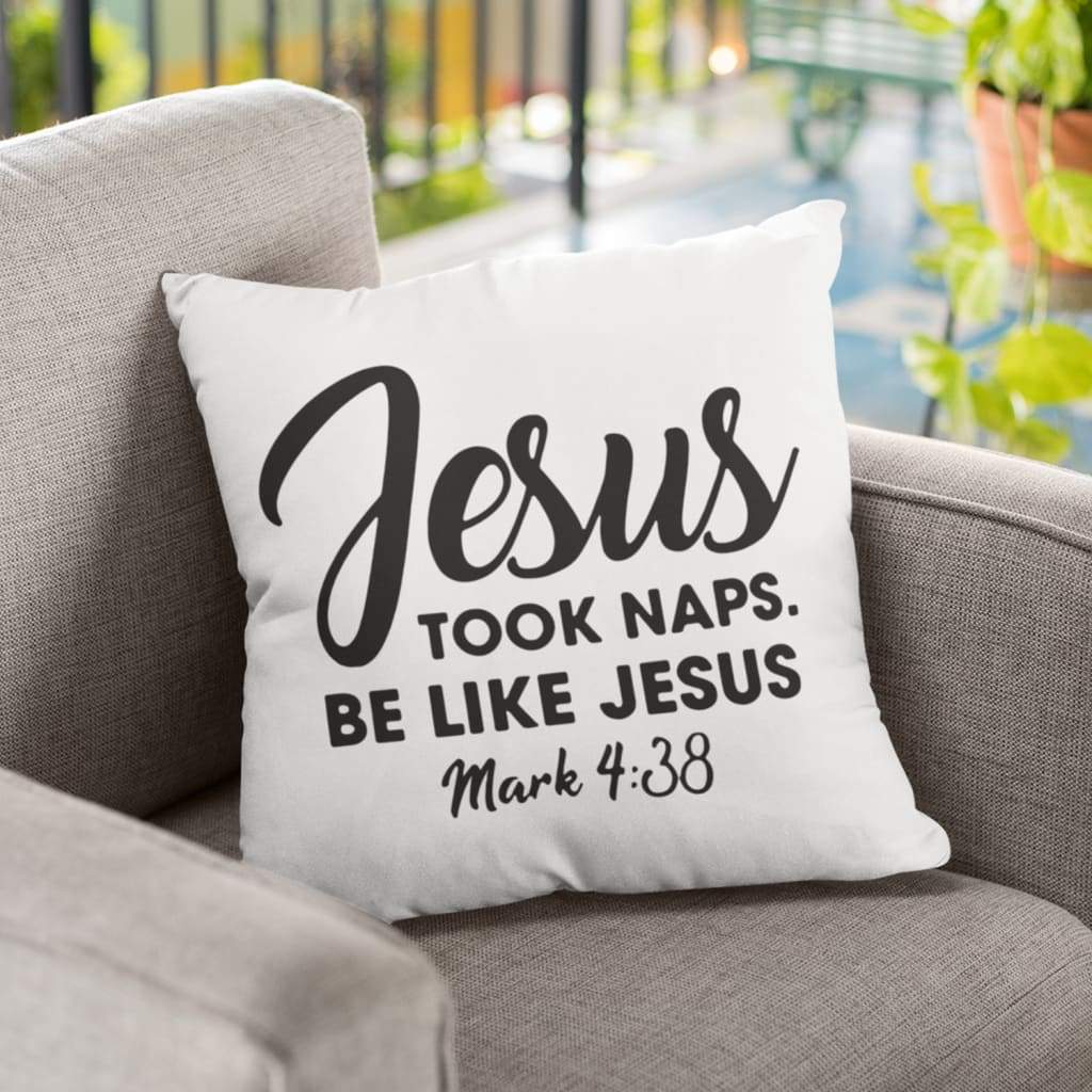 Bible Verse Pillow - Jesus Pillow - Christian Pillow - Gift For Christian - Jesus took naps be like Jesus Mark 4:38 Pillow