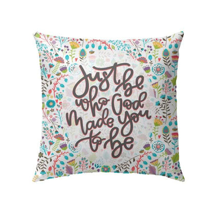 Jesus Pillow - Christian, Floral Pattern Pillow - Gift For Christian - Just be who God made you to be Pillow