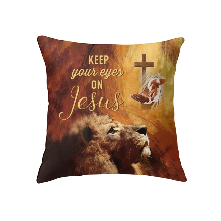 Jesus Pillow - Christian, Lion, Cross, God's Hand Pillow - Gift For Christian - Keep Your Eyes On Jesus Pillow