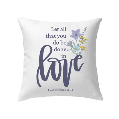 Bible Verse Pillow - Jesus Pillow - Christian, Wildflowers Pillow - Gift For Christian - Let all that you do be done in love Pillow