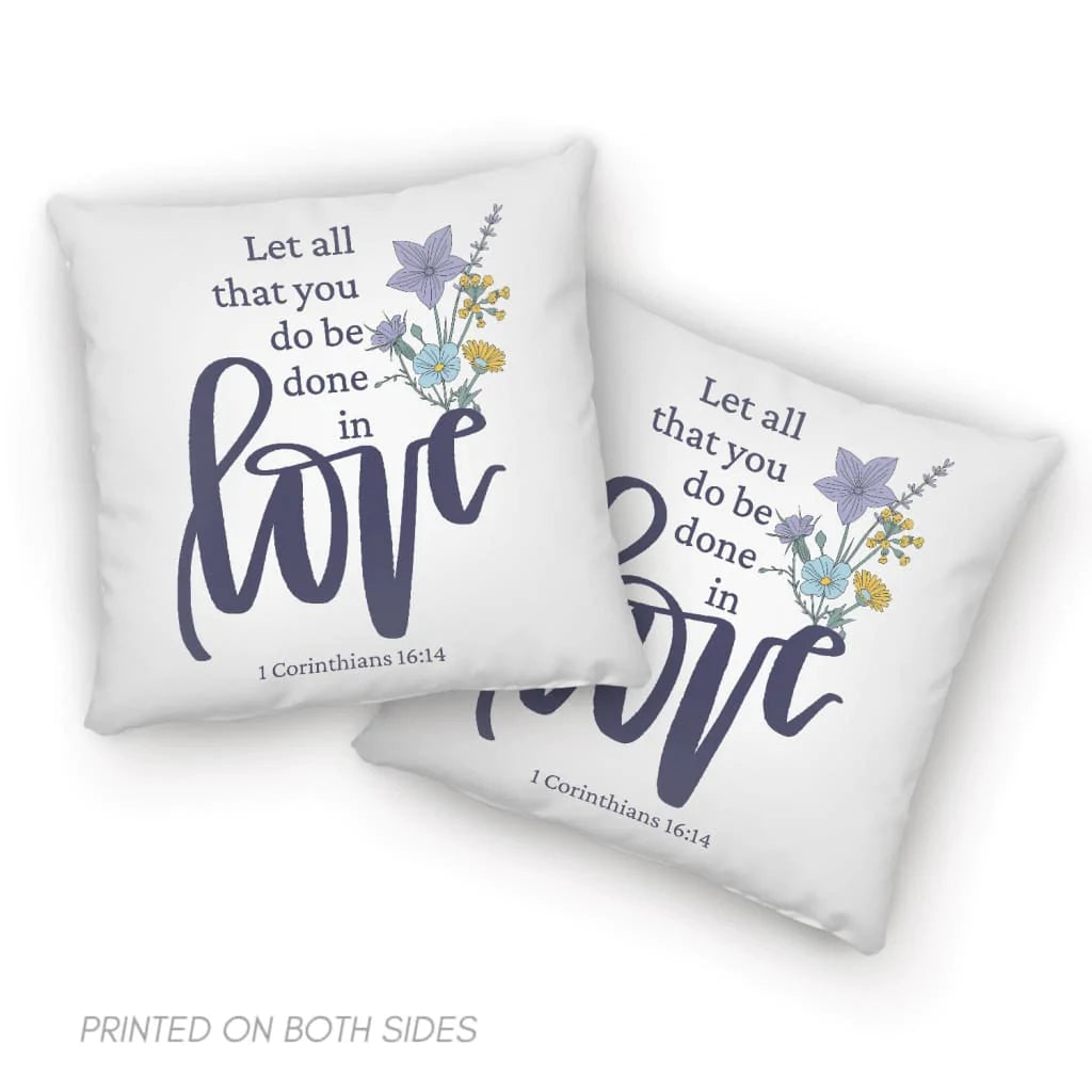 Bible Verse Pillow - Jesus Pillow - Christian, Wildflowers Pillow - Gift For Christian - Let all that you do be done in love Pillow