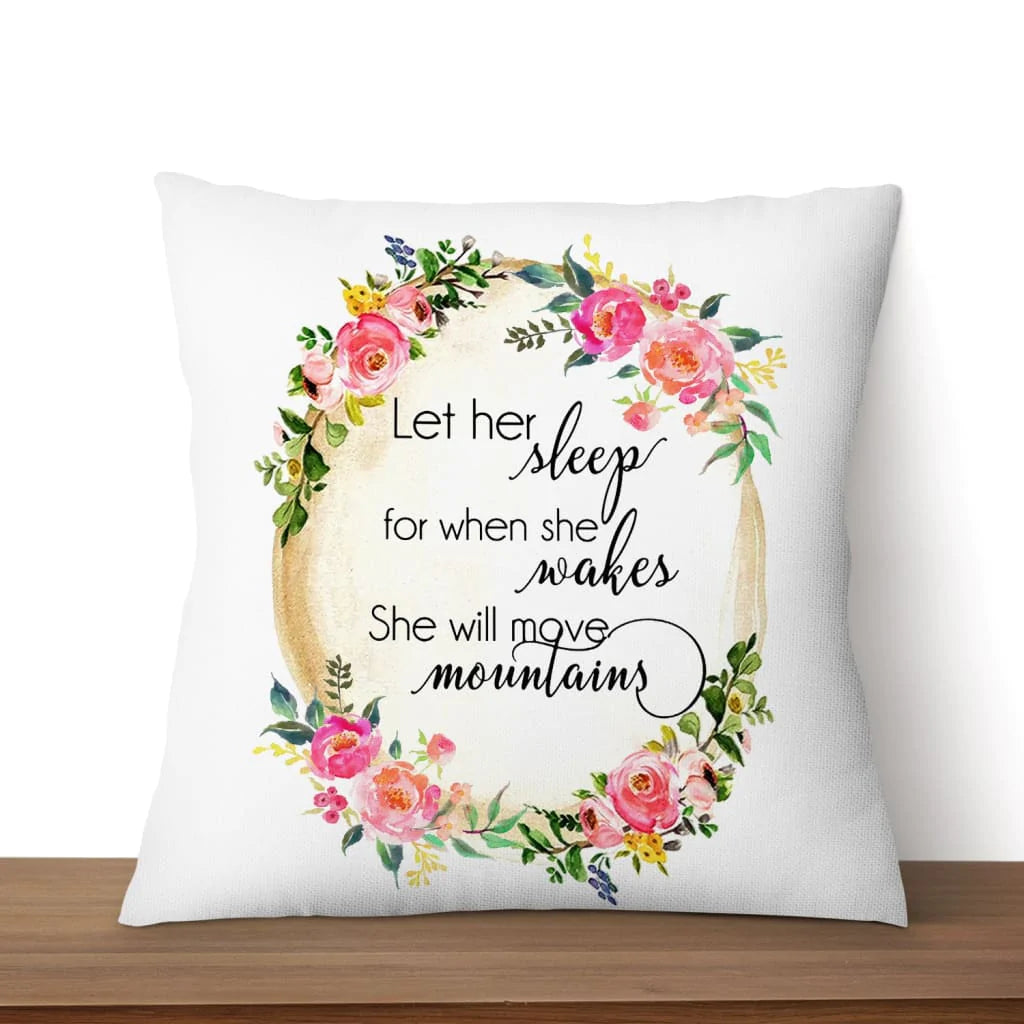 Jesus Pillow - Christian, Wreath Pillow - Gift For Christian - Let her sleep for when she wakes she will move mountains Pillow