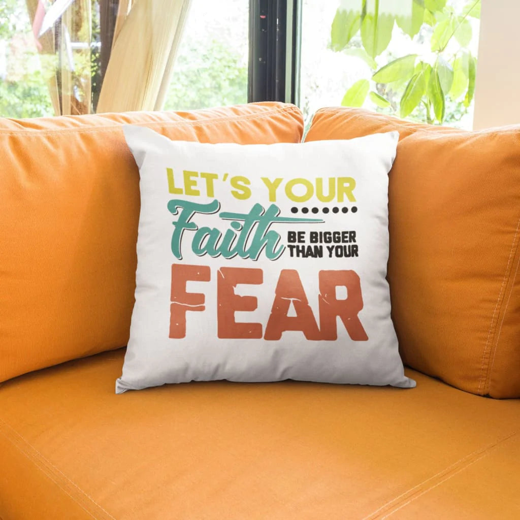 Bible Verse Pillow - Jesus Pillow - Gift For Christian- Let's Your Faith Be Bigger Than Your Fear Christian Pillow