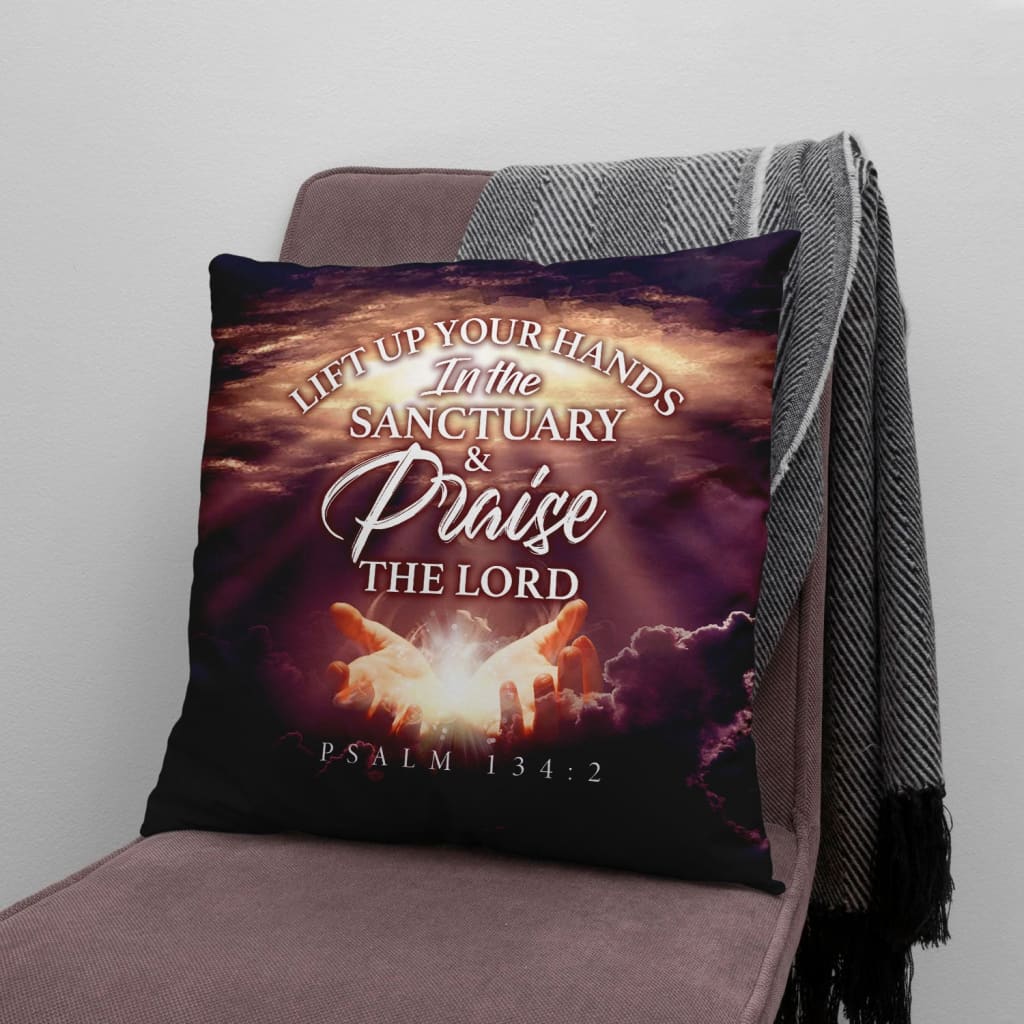 Bible Verse Pillow - Jesus Pillow - Jesus's Hand Pillow - Gift For Christian - Lift Up Your Hands In The Sanctuary Psalm 134:2 Pillow