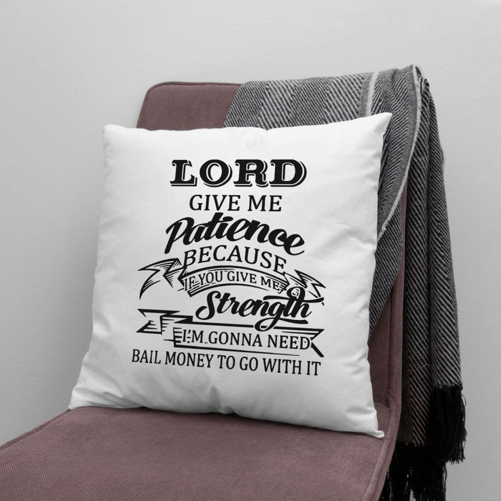 Bible Verse Pillow - Jesus Pillow - Gift For Christian - Lord Give Me Patience Christian Pillow