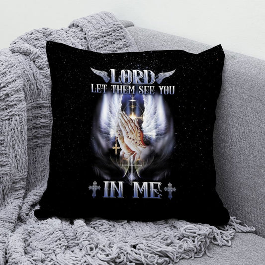 Bible Verse Pillow - Jesus Pillow - Jesus's Hand - Gift For Christian - Lord Let Them See You In Me Christian Pillow