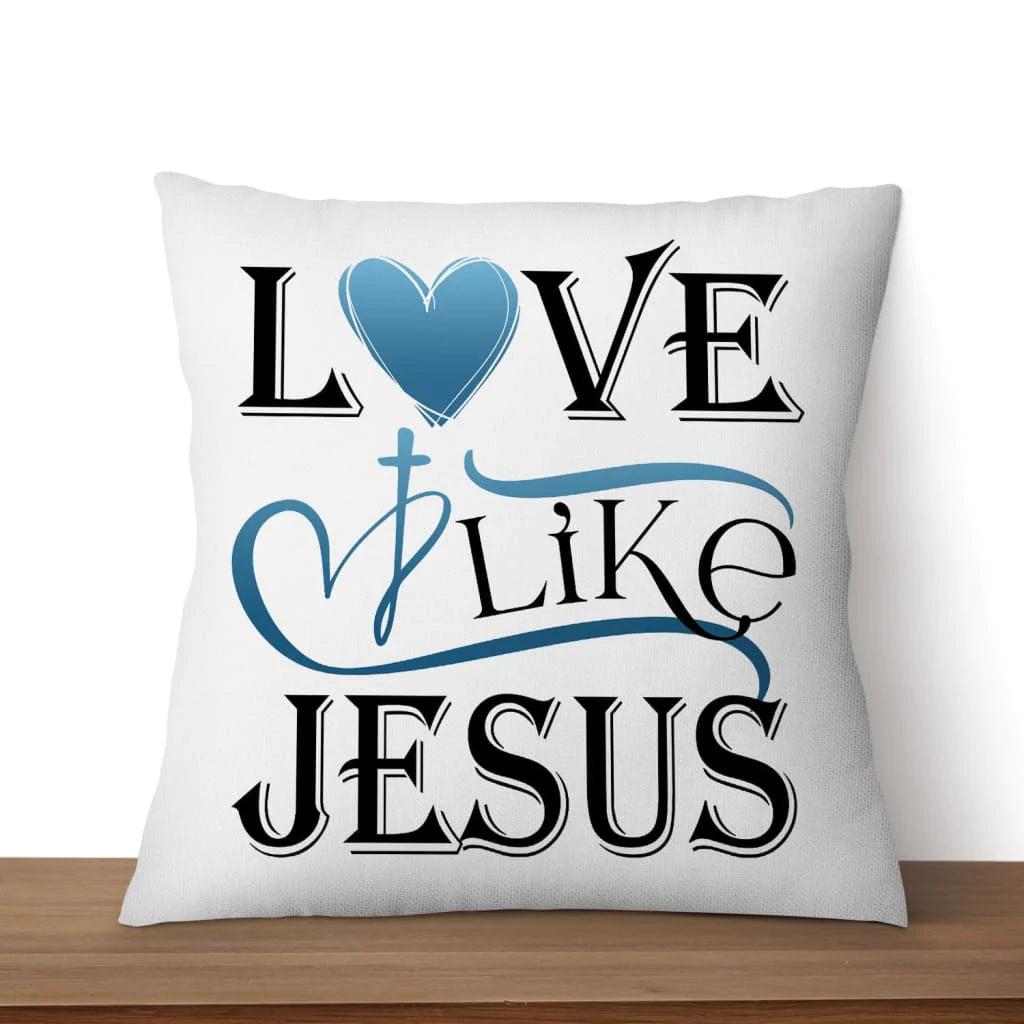 Bible Verse Pillow - Jesus Pillow - Gift For Christian- Love Like Jesus Pillow